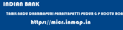 INDIAN BANK  TAMIL NADU DHARMAPURI PARAIYAPATTI PUDUR G P KOOTU ROAD  micr code
